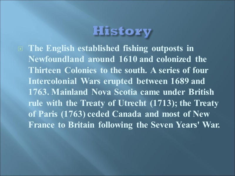 History The English established fishing outposts in Newfoundland around 1610 and colonized the Thirteen